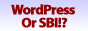 WordPress Or SBI!